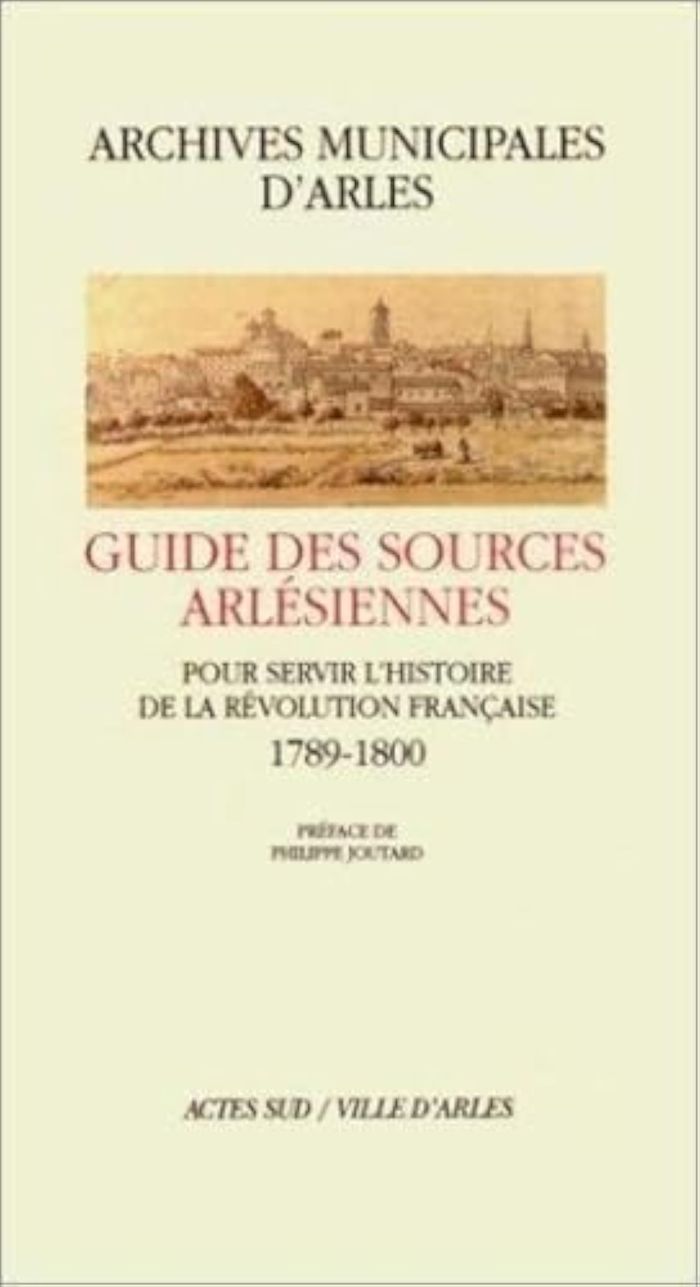 Couverture du livre « GUIDE DES SOURCES ARLESIENNES POUR SERVIR L'HISTOIRE DE », librairie Les Contes Infusés à Corte