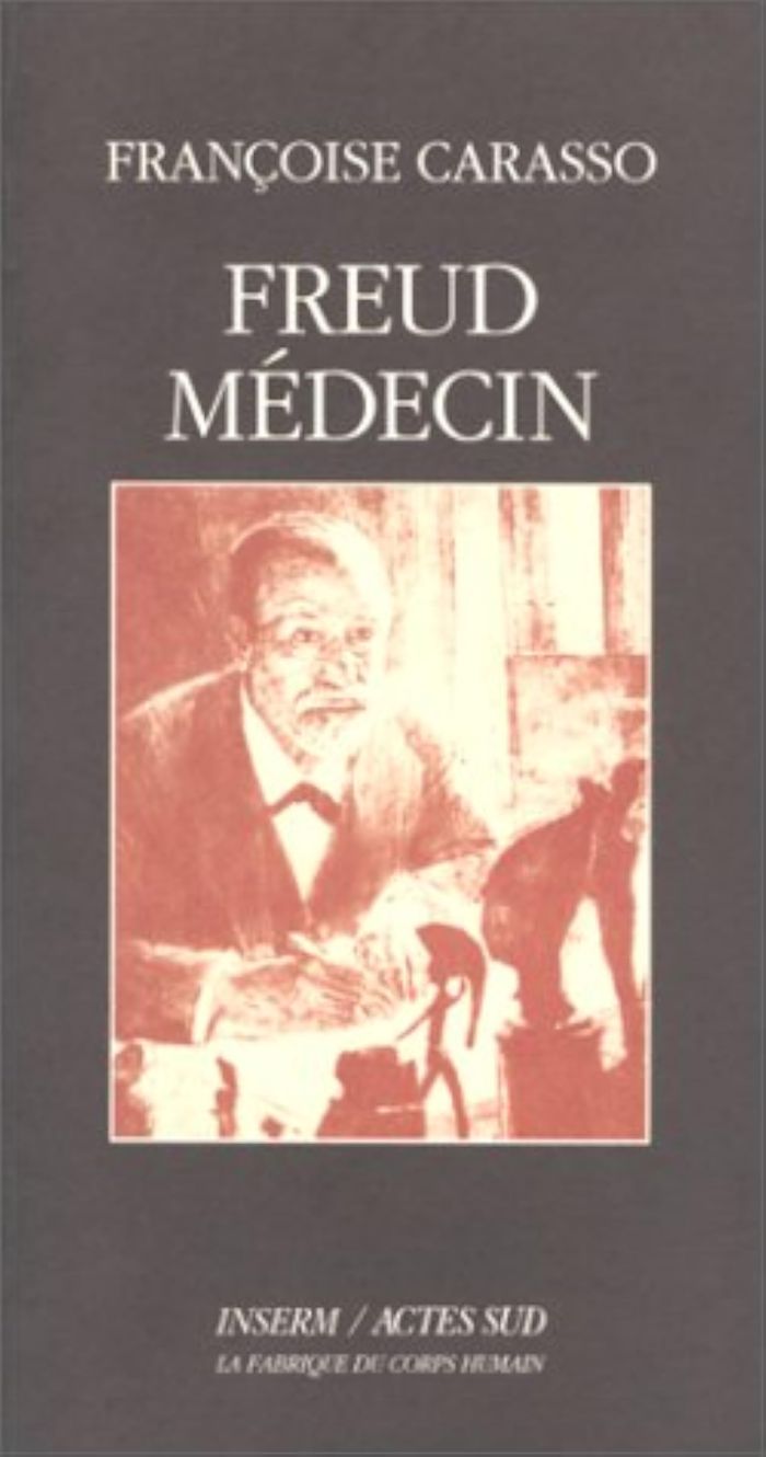 Couverture du livre « FREUD MEDECIN » de Francoise Carasso, librairie Les Contes Infusés à Corte