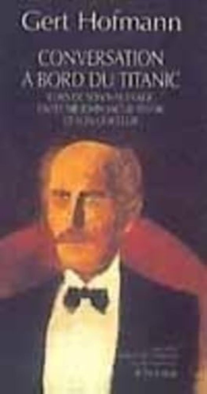 Couverture du livre « CONVERSATION A BORD DU TITANIC LORS DE SON NAUFRAGE ENTRE SIR » de Gert Hofmann, librairie Les Contes Infusés à Corte