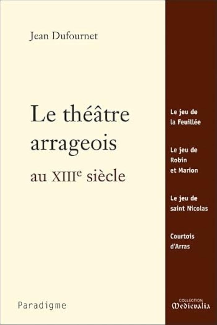 Couverture du livre « LE THEATRE ARRAGEOIS AU XIIIE SIECLE » de Jean Dufournet, librairie Les Contes Infusés à Corte