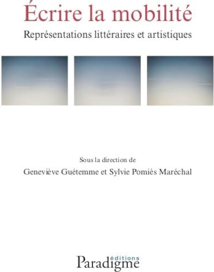 Couverture du livre « ECRIRE LA MOBILITE, REPRESENTATIONS LITTERAIRES ET ARTISTIQUES » de Guetemme, librairie Les Contes Infusés à Corte
