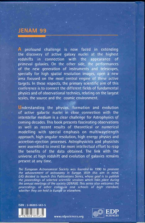 Quatrième de couverture de « JENAM 99 TOULOUSE, FRANCE, SEPTEMBER 7-9, 1999 - ACTIVE GALACTIC NUCLEI IN THEIR COSMIC ENVIRONMENT »