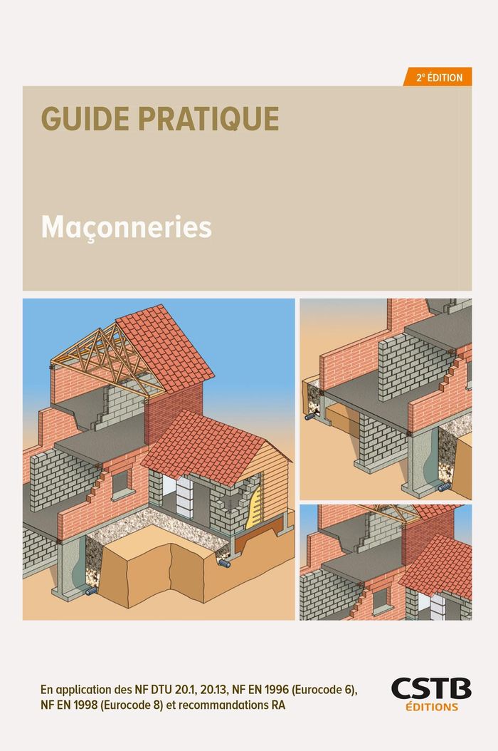 Couverture du livre « Maçonneries : en application des NF DTU 20.1, 20.13, NF EN 1996 (Eurocode 6), NF EN 1998 (Eurocode 8) et recommandations RAGE », librairie Les Contes Infusés à Corte