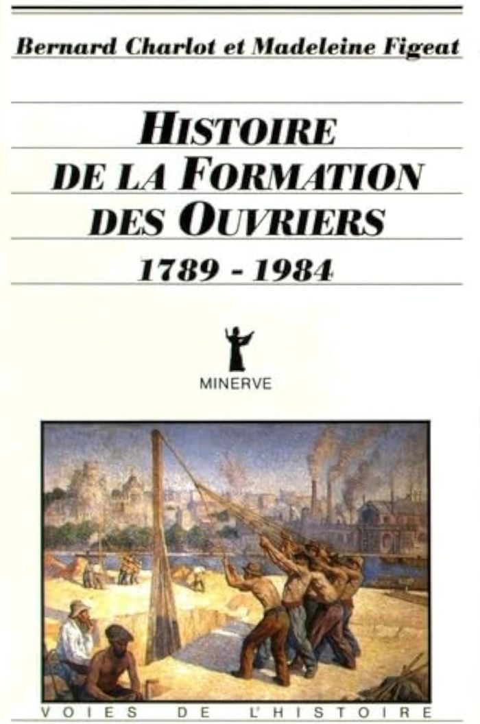 Couverture du livre « HISTOIRE DE LA FORMATION DES OUVRIERS (1789-1984) » de Charlot/figeat, librairie Les Contes Infusés à Corte