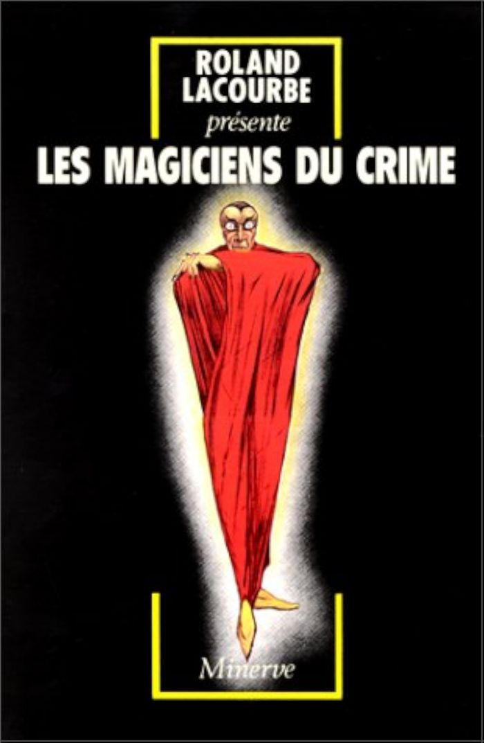 Couverture du livre « LES MAGICIENS DU CRIME » de Roland Lacourbe, librairie Les Contes Infusés à Corte