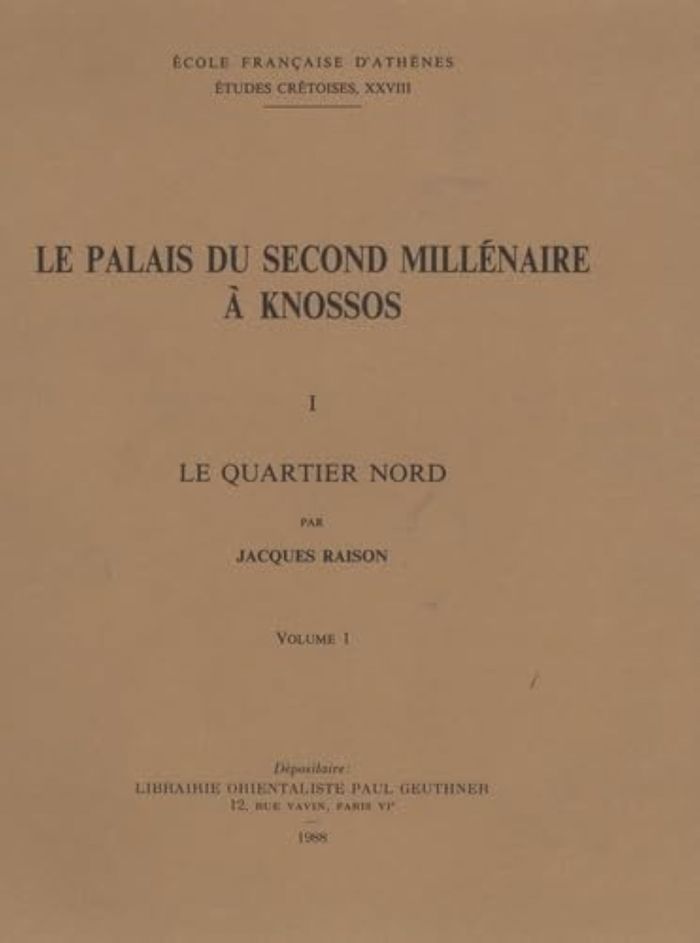Couverture du livre « LE PALAIS DU SECOND MILLENAIRE A KNOSSOS I - LE QUARTIER NORD » de Raison J., librairie Les Contes Infusés à Corte