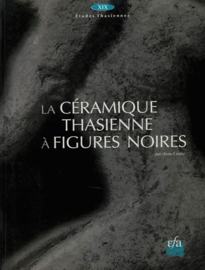 Couverture du livre « LA CERAMIQUE THASIENNE A FIGURES NOIRES » de Coulie A., librairie Les Contes Infusés à Corte