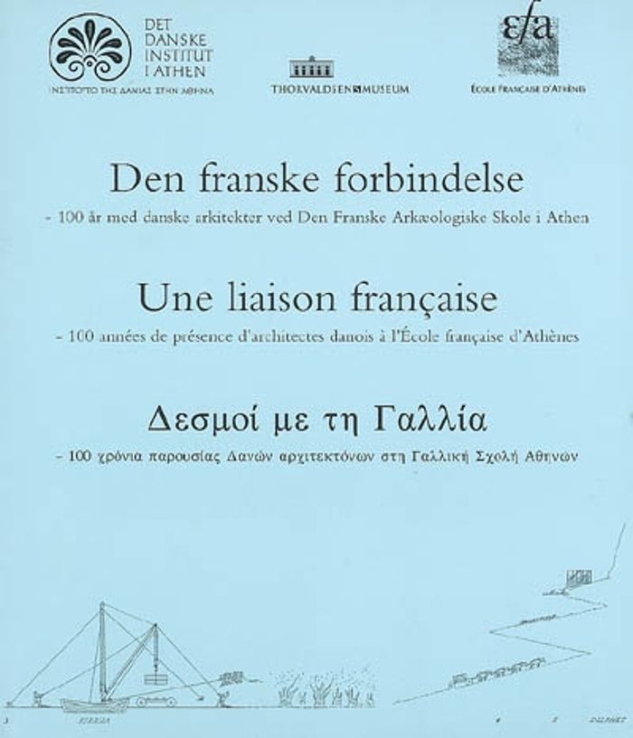 Couverture du livre « DEN FRANSKE FORBINDELSE. UNE LIAISON FRANCAISE - 100 AR MED DANSKE ARKITEKTER VED DEN FRANSKE ARKAEO » de E./d., librairie Les Contes Infusés à Corte
