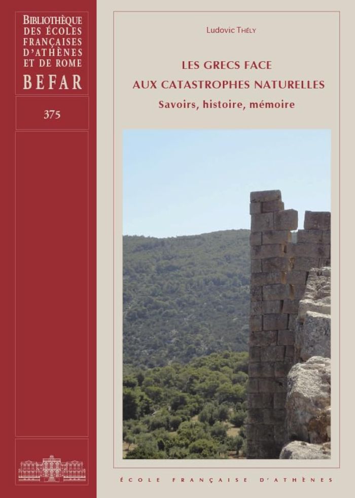 Couverture du livre « LES GRECS FACE AUX CATASTROPHES NATURELLES - SAVOIRS, HISTOIRE, MEMOIRE », librairie Les Contes Infusés à Corte