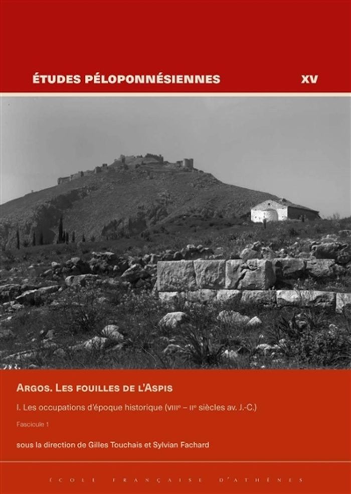 Couverture du livre « ARGOS. LES FOUILLES DE L'ASPIS - I. LES OCCUPATIONS D'EPOQUE HISTORIQUE (VIIIE IIE SIECLES AV. J.-C » de Gilles Touchais, librairie Les Contes Infusés à Corte