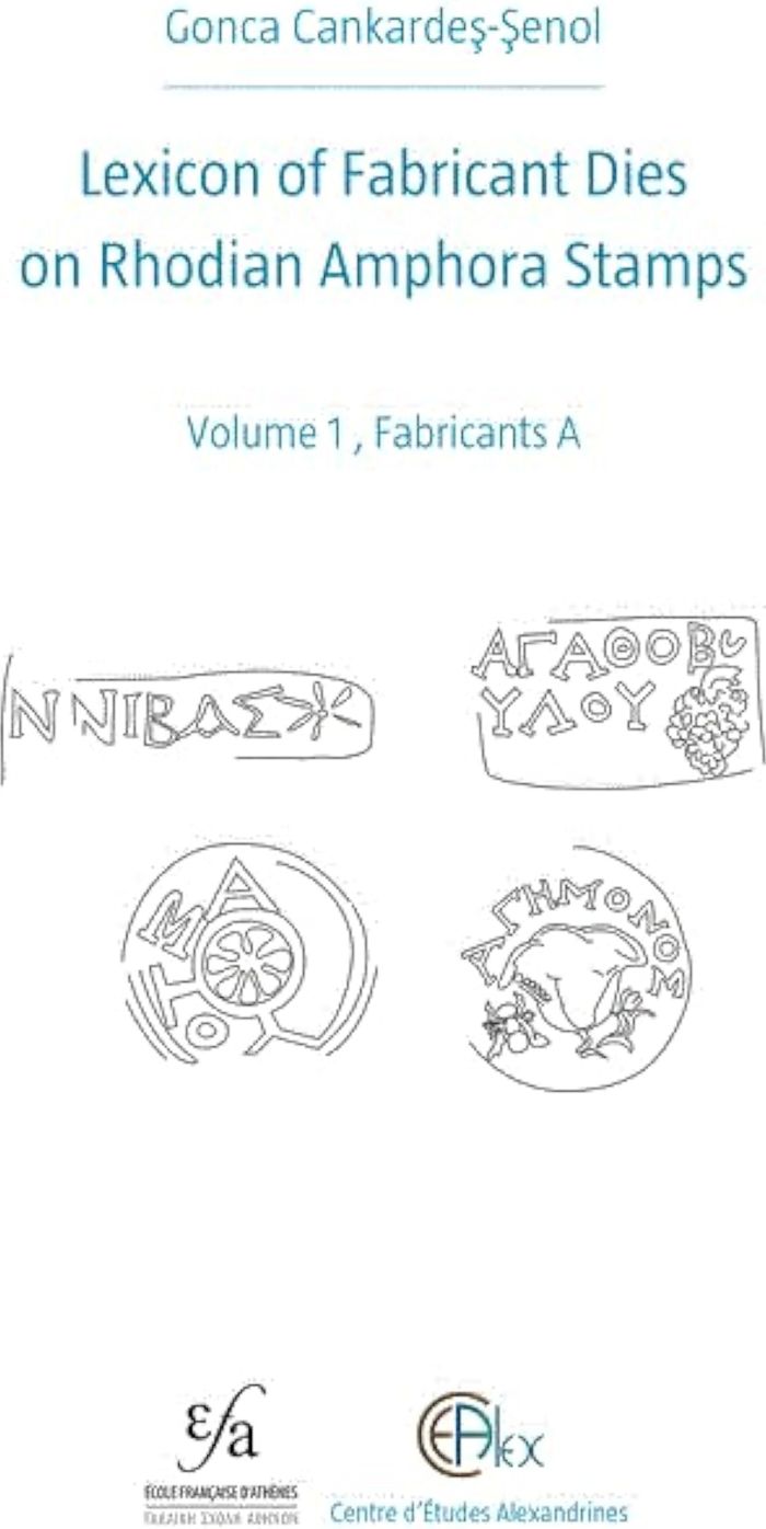 Couverture du livre « LEXICON OF FABRICANT DIES ON RHODIAN AMPHORA STAMPS - VOLUME 1 , FABRICANTS A », librairie Les Contes Infusés à Corte