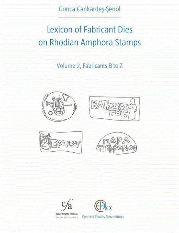 Couverture du livre « LEXICON OF FABRICANT DIES ON RHODIAN AMPHORA STAMPS. VOLUME 2 - FABRICANTS B TO Z » de G. Cankardes-Senol, librairie Les Contes Infusés à Corte