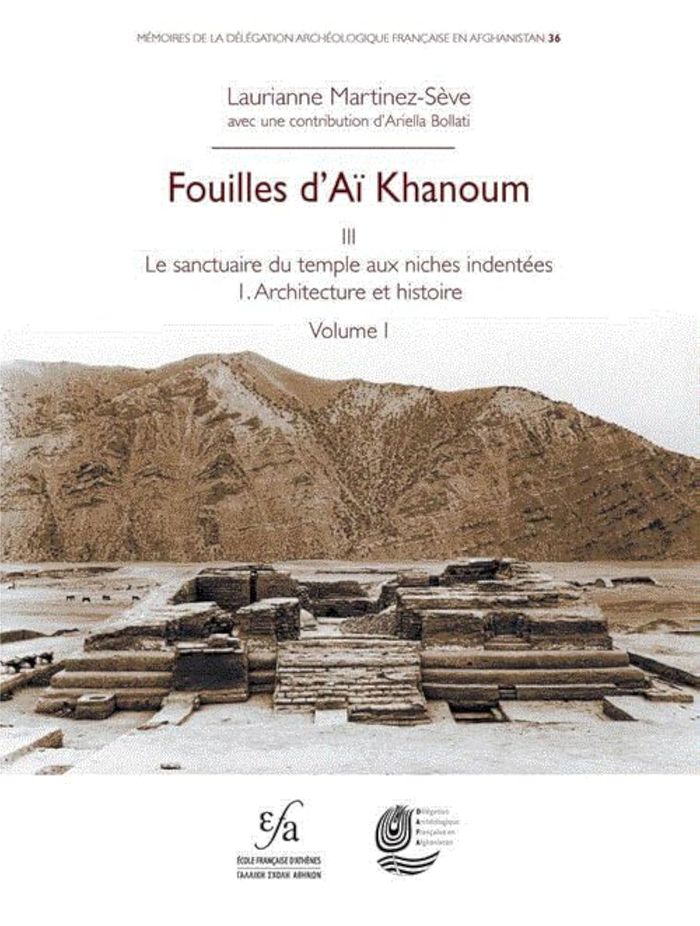 Couverture du livre « FOUILLES D'AI KHANOUM III: LE SANCTUAIRE DU TEMPLE AUX NICHES INDENTEES - I. ARCHITECTURE ET HISTOIR » de L. Martinez-Seve, librairie Les Contes Infusés à Corte