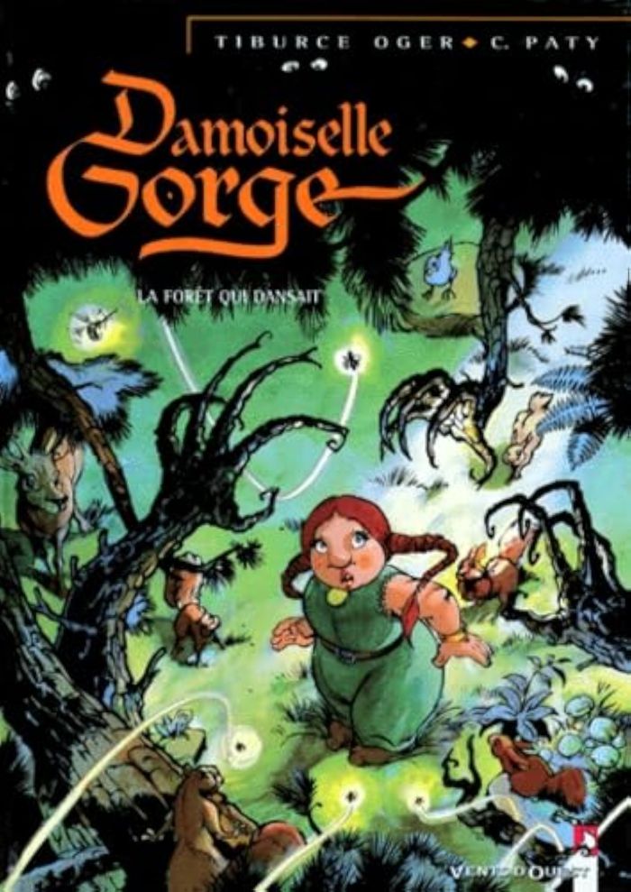 Couverture du livre « DAMOISELLE GORGE - TOME 01 - LA FORET QUI DANSAIT » de Oger/paty, librairie Les Contes Infusés à Corte