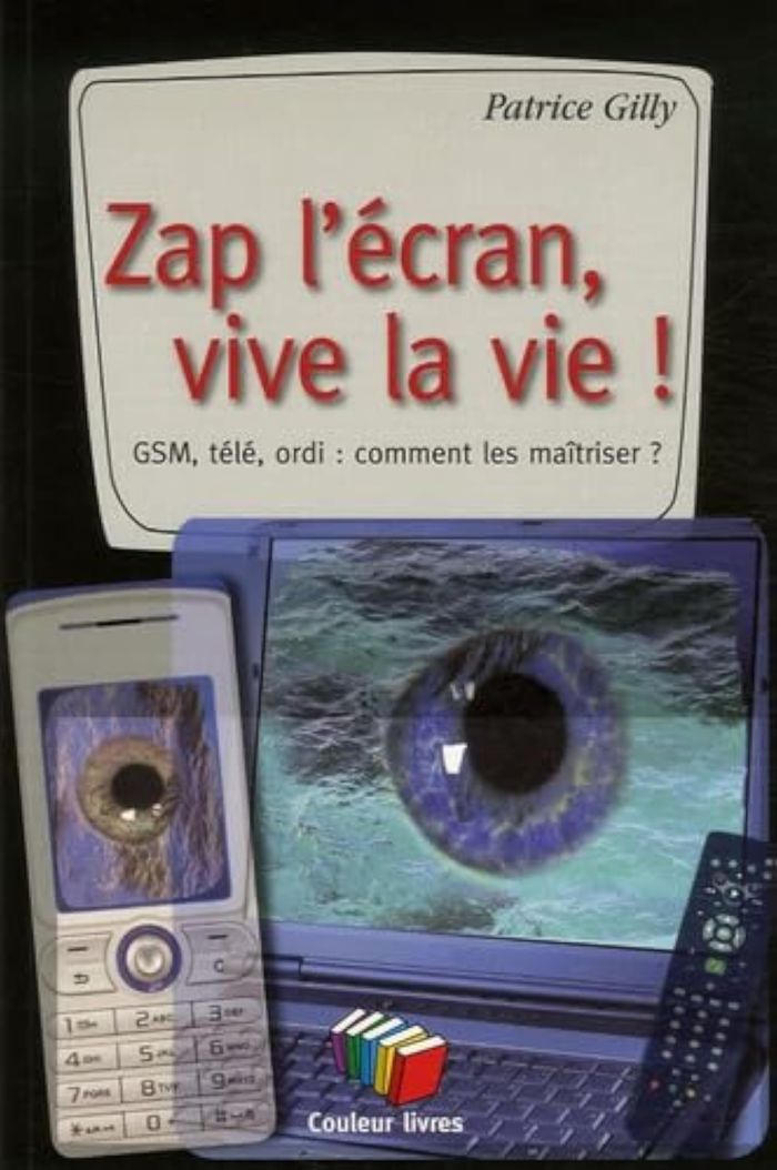 Couverture du livre « ZAP L'ECRAN, VIVE LA VIE » de Gilly, librairie Les Contes Infusés à Corte
