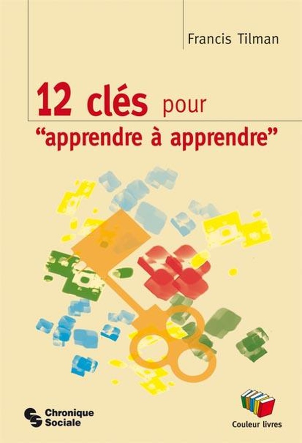Couverture du livre « 12 CLES POUR APPRENDRE A APPRENDRE » de Tilman Francis, librairie Les Contes Infusés à Corte