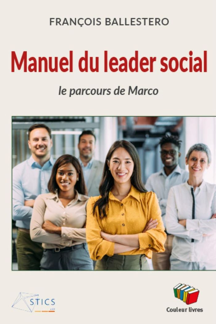 Couverture du livre « MANUEL DU LEADER SOCIAL : LE PARCOURS DE MARCO » de Francois Ballestero, librairie Les Contes Infusés à Corte