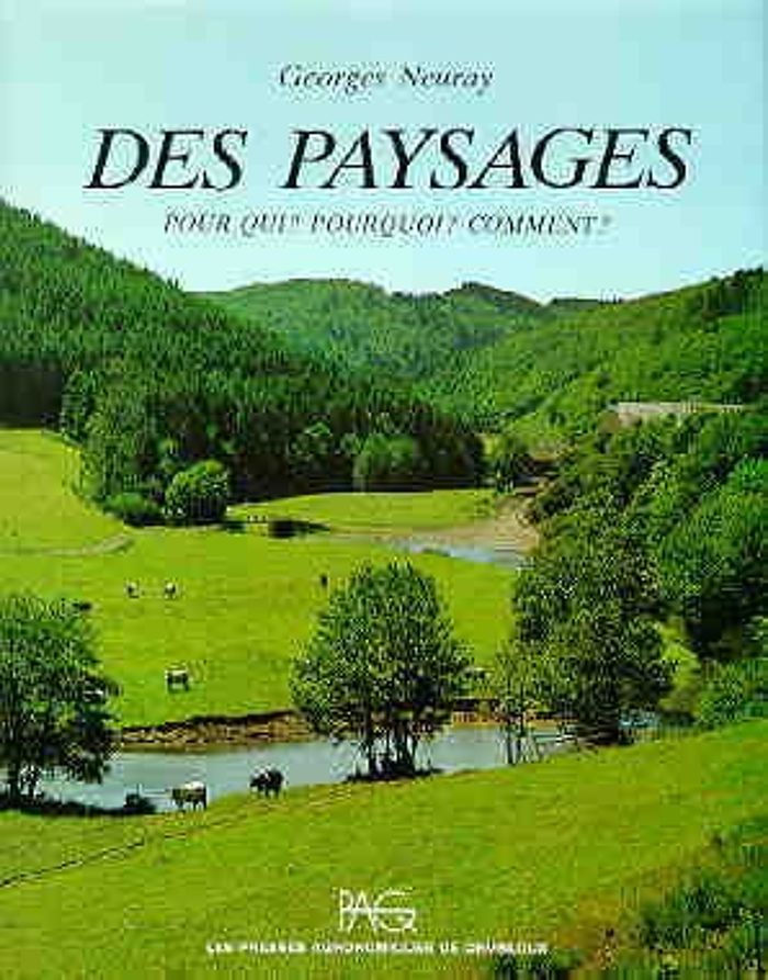 Couverture du livre « DES PAYSAGES. POUR QUI ? POURQOI ? COMMENT ? » de Georges Neuray, librairie Les Contes Infusés à Corte