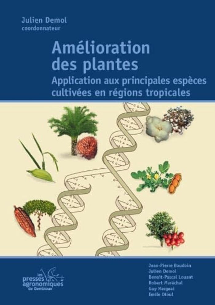 Couverture du livre « AMELIORATION DES PLANTES. APPLICATION AUX PRINCIPALES ESPECES CULTIVEES EN REGIONS TROPICALES » de Julien Demol, librairie Les Contes Infusés à Corte