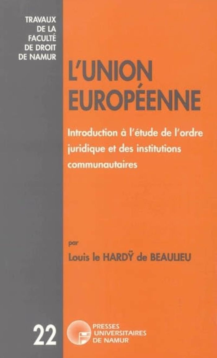 Couverture du livre « L'UNION EUROPENNE - INTRODUCTION A L'ETUDE DE L'ORDRE JURIDIQUE ET DES INSTITUTIONS COMMUNAUTAIRES » de Le Hardy Louis, librairie Les Contes Infusés à Corte