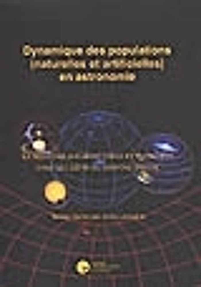 Couverture du livre « DYNAMIQUE DES POPULATIONS (NATURELLES ET ARTIFICIELLES) EN ASTRONOMIE » de Anne Lemaitre, librairie Les Contes Infusés à Corte
