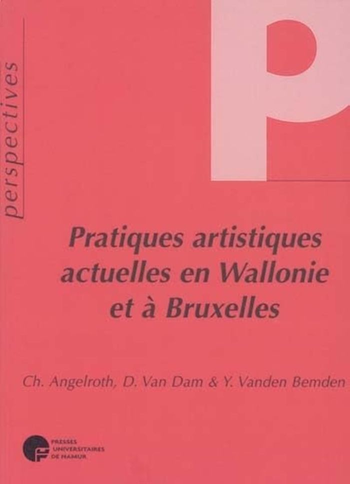 Couverture du livre « PRATIQUES ARTISTIQUES ACTUELLES EN WALLONIE ET A BRUXELLES » de Collectif, librairie Les Contes Infusés à Corte