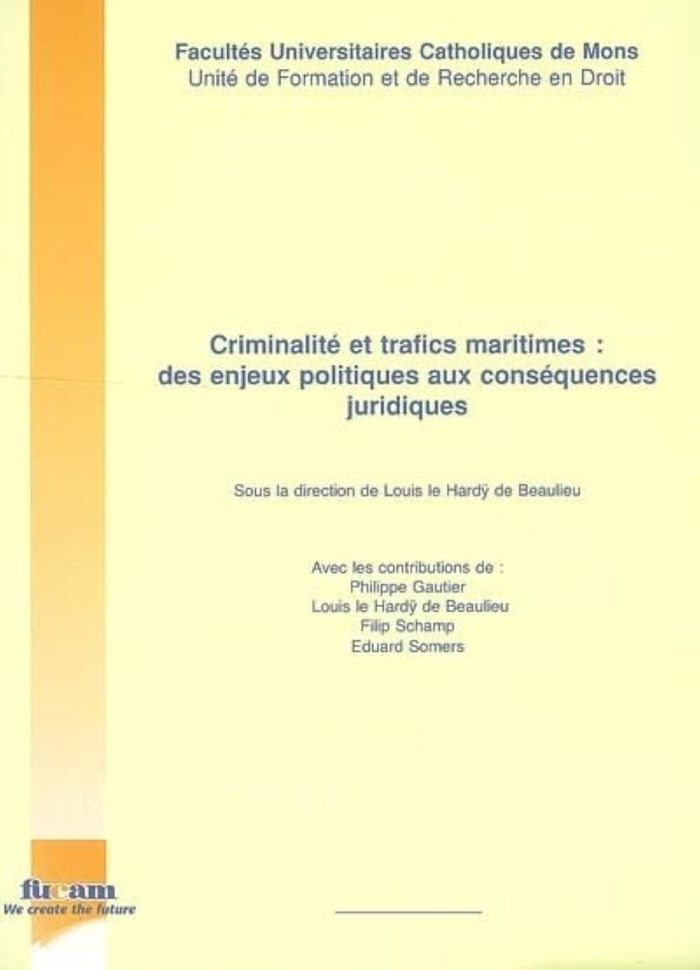 Couverture du livre « CRIMINALITE ET TRAFICS MARITIMES : DES ENJEUX POLITIQUES AUX CONSEQUENCES JURIDIQUES » de Le Hardy De Beaulieu, librairie Les Contes Infusés à Corte