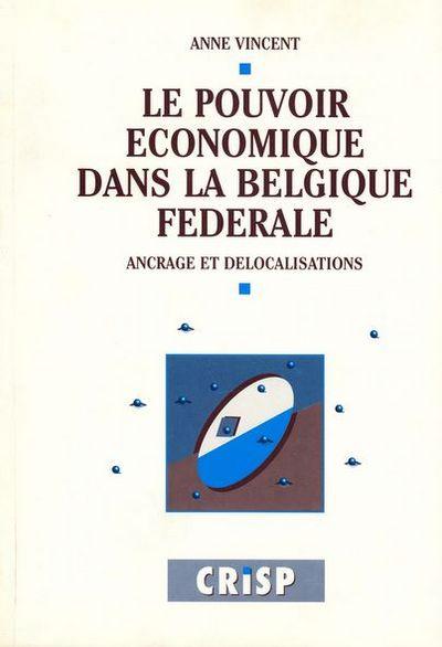 Couverture du livre « LE POUVOIR ECONOMIQUE DANS LA BELGIQUE FEDERALE » de A Vincent, librairie Les Contes Infusés à Corte