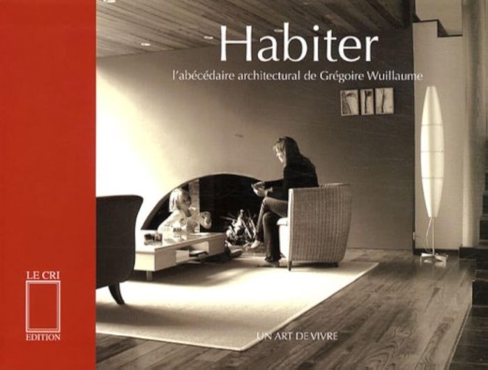 Couverture du livre « HABITER. UN ART DE VIVRE » de G Wuillaume, librairie Les Contes Infusés à Corte