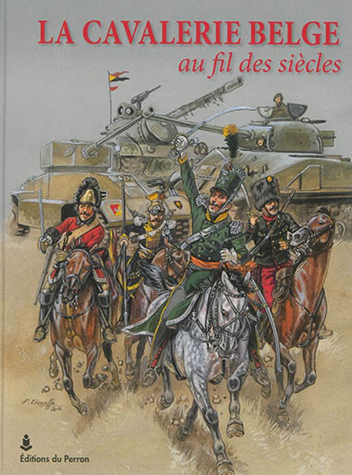 Couverture du livre « LA CAVALERIE BELGE AU FIL DES SIECLES » de Willy Brabant, librairie Les Contes Infusés à Corte
