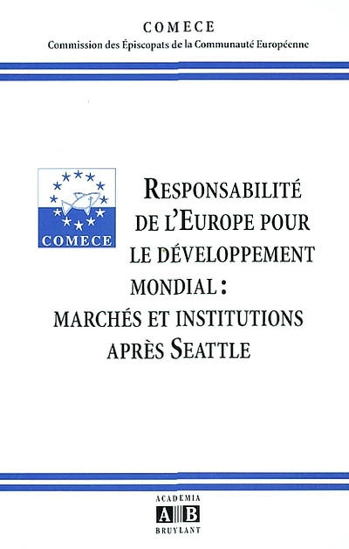 Couverture du livre « RESPONSABILITE DE L'EUROPE POUR LE DEVELOPPEMENT MONDIAL MARCHES ET INSTITUTIONS APRES SEATTLE » de Comece, librairie Les Contes Infusés à Corte