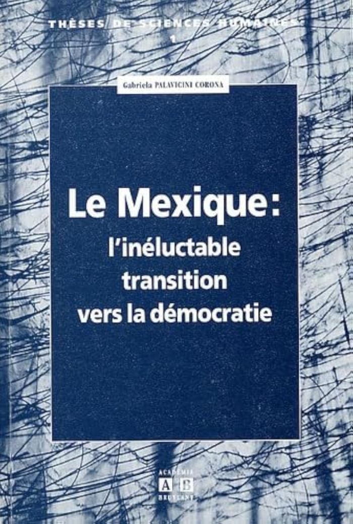 Couverture du livre « MEXIQUE L'INELUCTABLE TRANSITION VERS LA DEMOCRATIE », librairie Les Contes Infusés à Corte