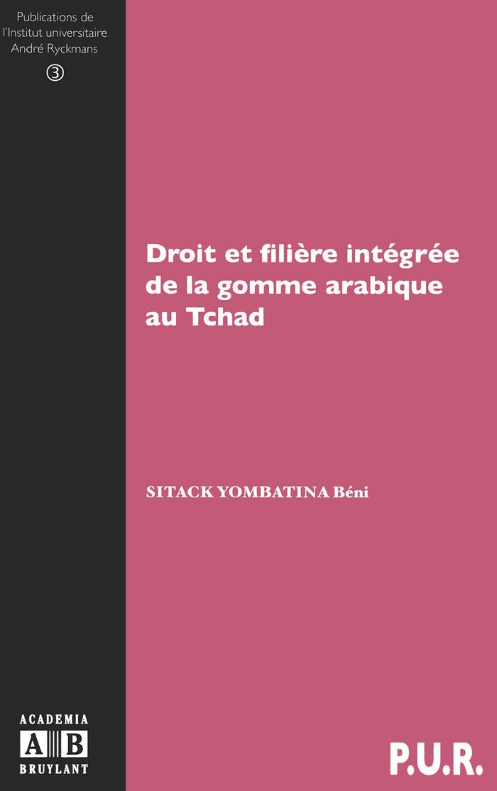 Couverture du livre « DROIT ET FILIERE INTEGREE DE LA GOMME ARABIQUE AU TCHAD » de Sitack Yombatina B., librairie Les Contes Infusés à Corte
