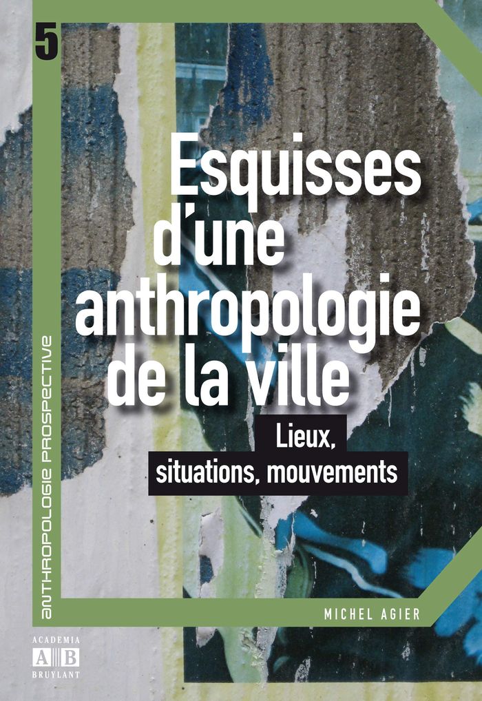 Couverture du livre « ESQUISSES D'UNE ANTHROPOLOGIE DE LA VILLE - LIEUX, SITUATIONS, MOUVEMENTS » de Michel Agier, librairie Les Contes Infusés à Corte