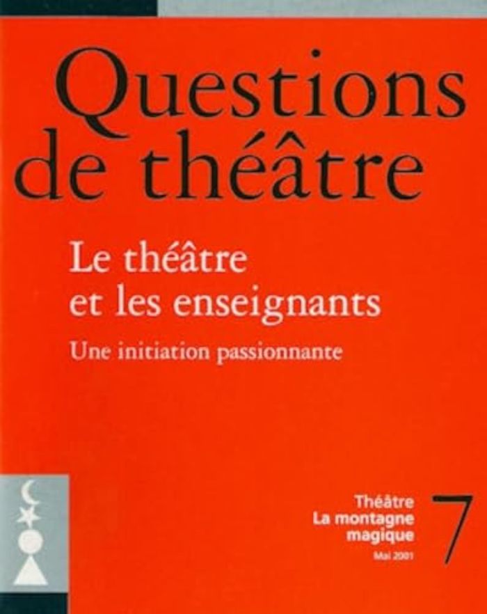 Couverture du livre « QUESTIONS DE THEATRE N 7 : LE THEATRE ET LES ENSEIGNANTS » de Deldime, librairie Les Contes Infusés à Corte