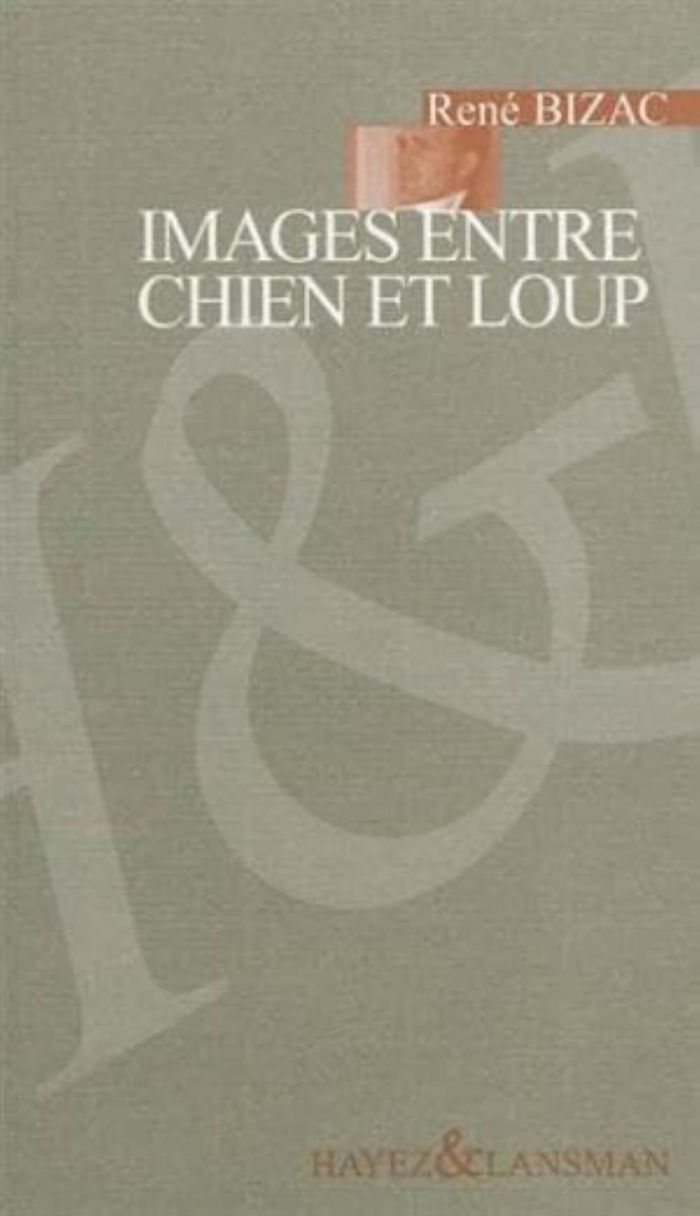 Couverture du livre « IMAGES ENTRE CHIEN ET LOUP » de Bizac Rene, librairie Les Contes Infusés à Corte
