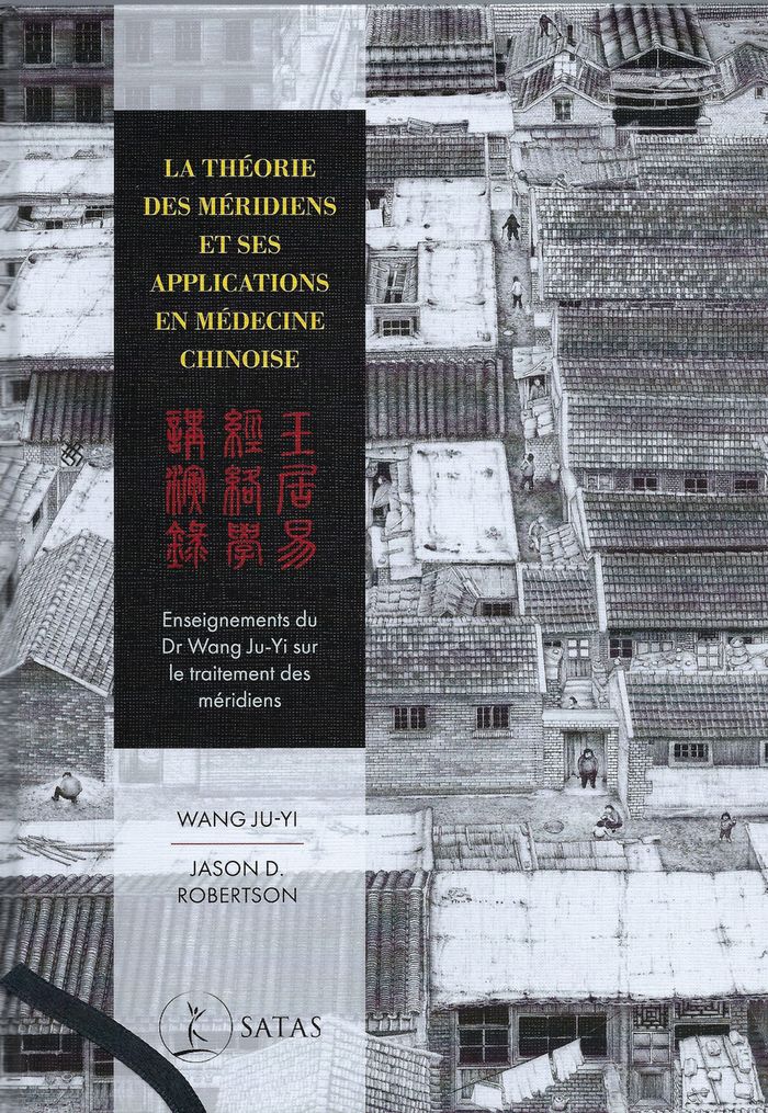 Couverture du livre « LA THEORIE DES MERIDIENS ET SES APPLICATIONS EN MEDECINE CHINOISE » de Ju-Yi/robertson, librairie Les Contes Infusés à Corte