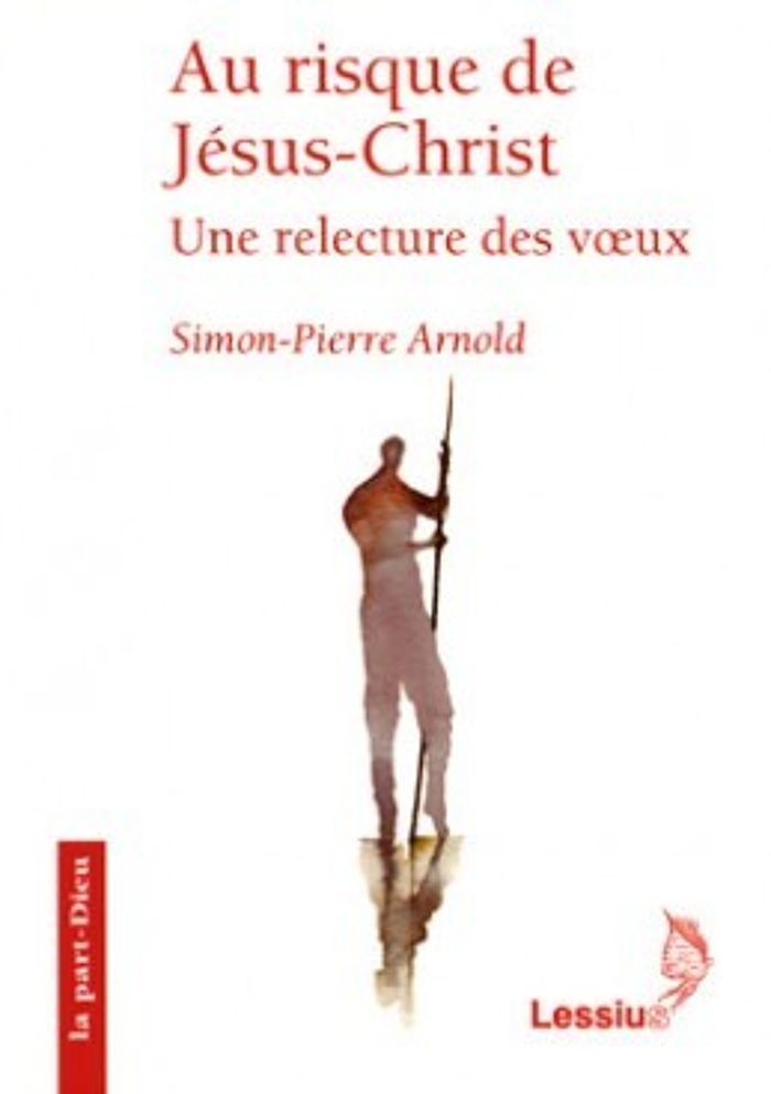 Couverture du livre « AU RISQUE DE JESUS-CHRIST - UNE RELECTURE DES VOEUX » de Arnold/bloch, librairie Les Contes Infusés à Corte
