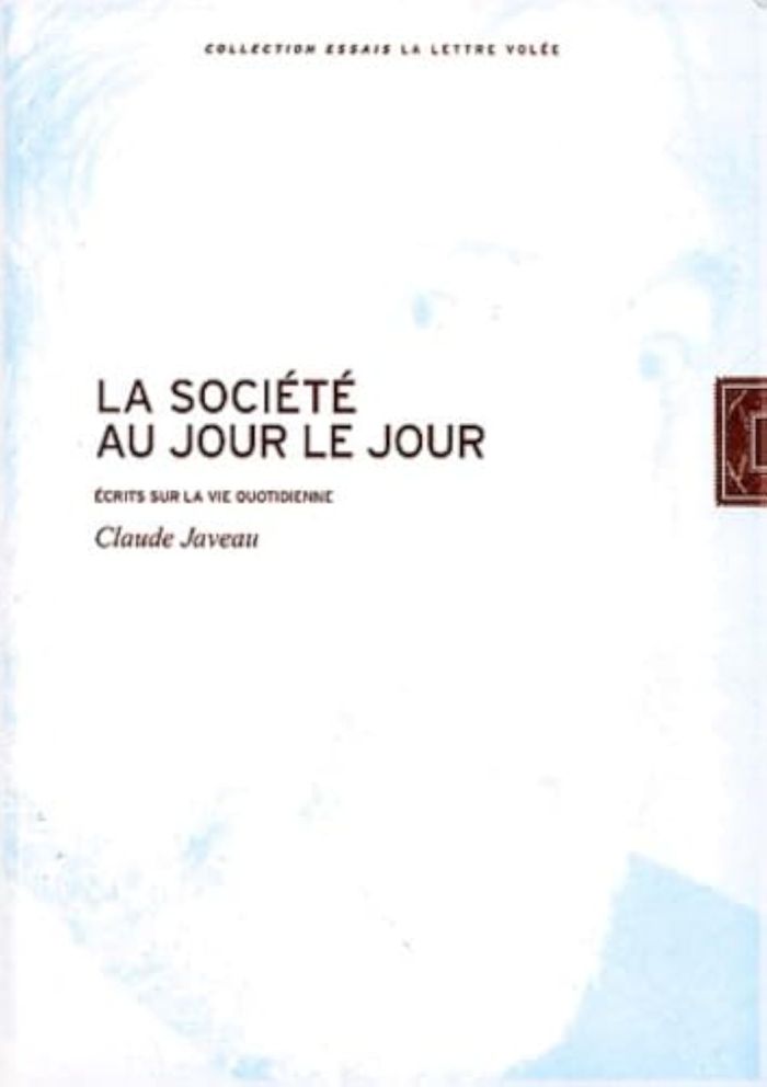 Couverture du livre « LA SOCIETE AU JOUR LE JOUR - ECRITS SUR LA VIE QUOTIDIENNE » de Claude Javeau, librairie Les Contes Infusés à Corte