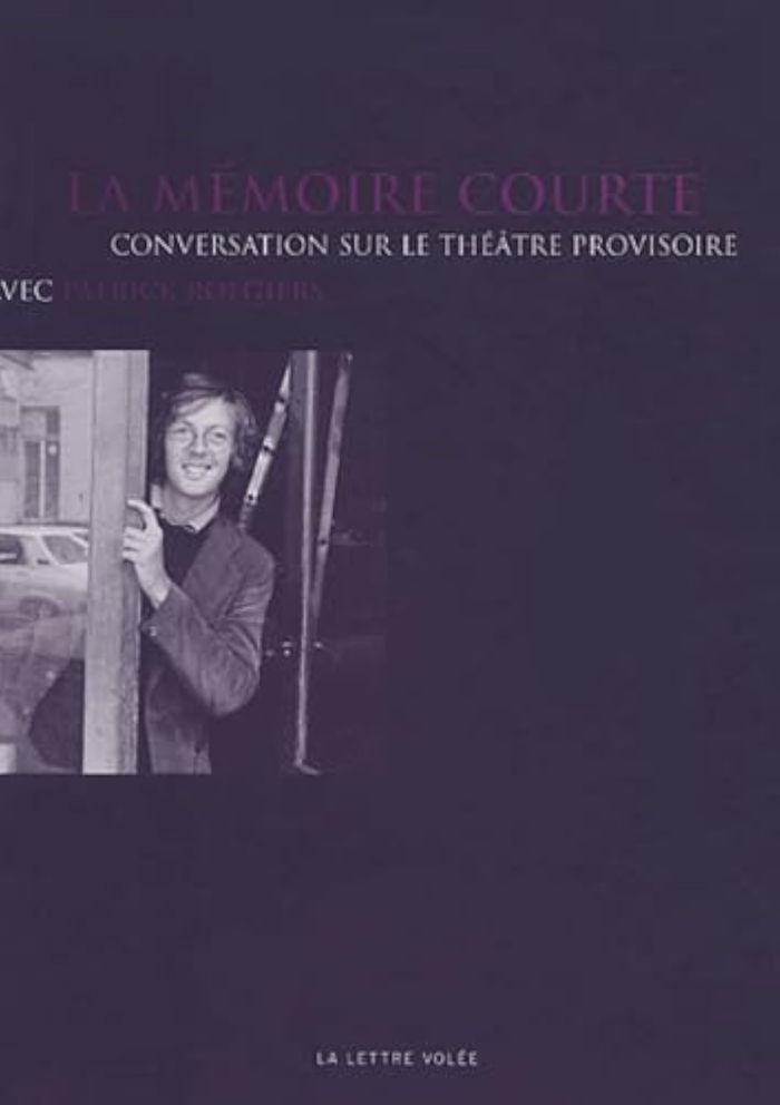 Couverture du livre « LA MEMOIRE COURTE - CONVERSATION SUR LE THEATRE PROVISOIRE », librairie Les Contes Infusés à Corte