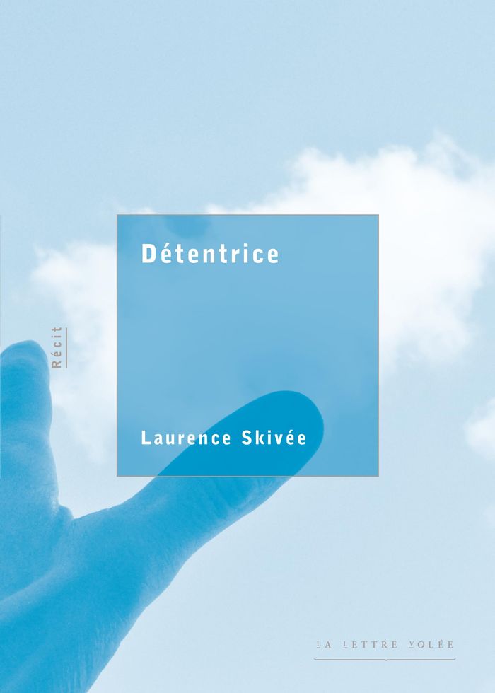 Couverture du livre « Détentrice : récit » de Laurence Skivée, librairie Les Contes Infusés à Corte