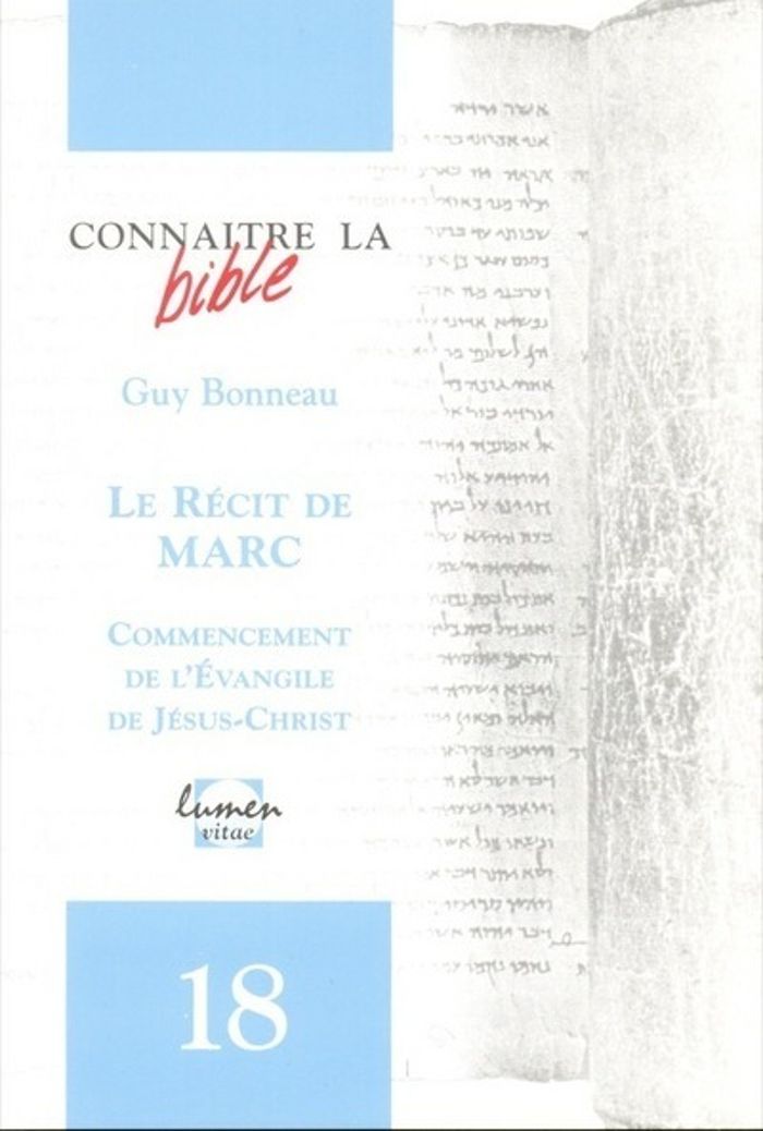 Couverture du livre « CONNAITRE LA BIBLE - NUMERO 18 LE RECIT DE MARC » de Guy Bonneau, librairie Les Contes Infusés à Corte
