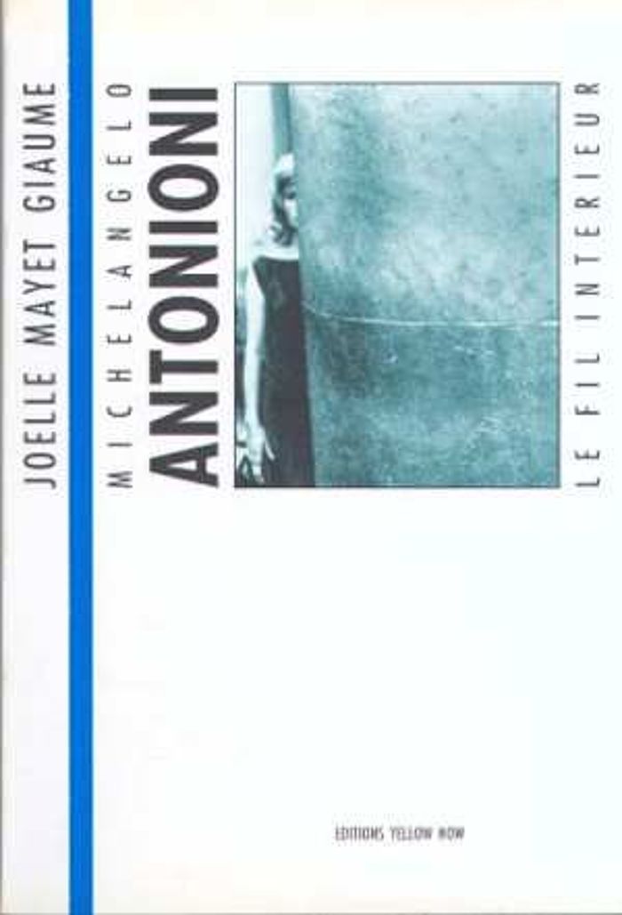 Couverture du livre « MICHELANGELO ANTONIONI LE FIL INTERIEUR- » de Mayet Giaume Joelle, librairie Les Contes Infusés à Corte