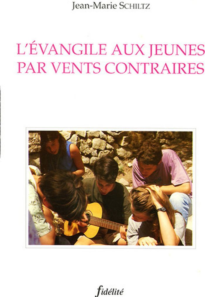 Couverture du livre « L'EVANGILE AUX JEUNES PAR VENTS CONTRAIRES » de Jean-Marie Schiltz, librairie Les Contes Infusés à Corte