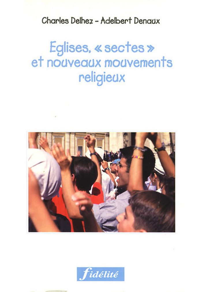Couverture du livre « EGLISES, SECTES ET NOUVEAUX MOUVEMENTS RELIGIEUX » de Charles Delhez, librairie Les Contes Infusés à Corte