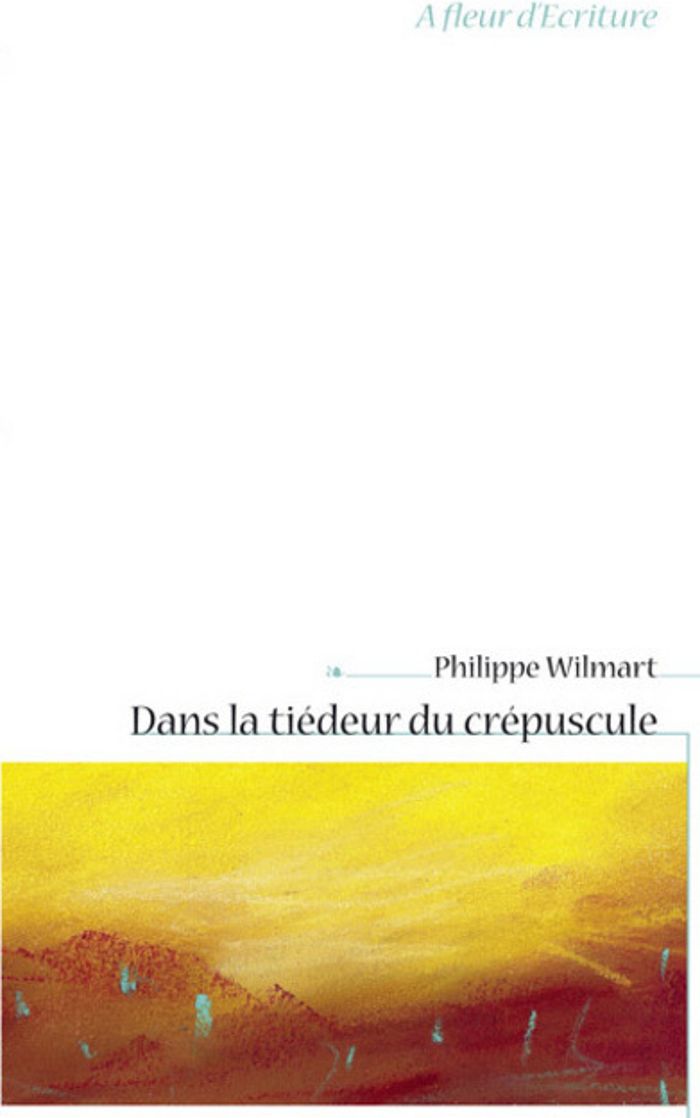 Couverture du livre « DANS LA TIEDEUR DU CREPUSCULE » de Philippe Wilmart, librairie Les Contes Infusés à Corte