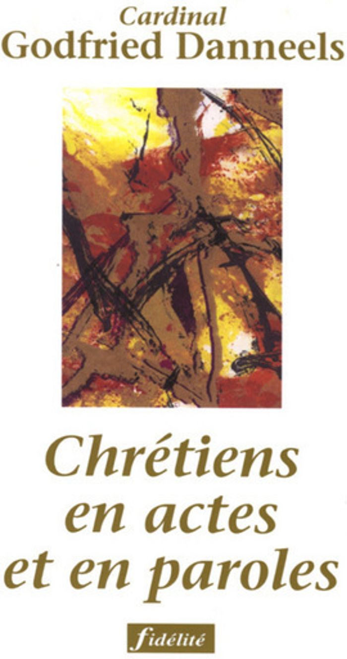 Couverture du livre « CHRETIENS EN ACTES ET EN PAROLES » de Godfried Danneels, librairie Les Contes Infusés à Corte