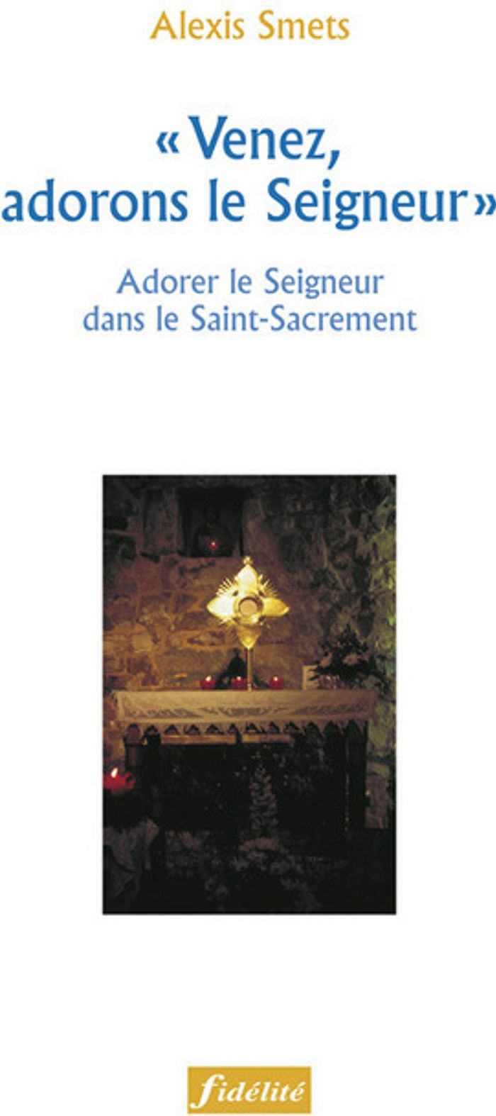 Couverture du livre « VENEZ ADORONS LE SEIGNEUR » de Alexis Smets, librairie Les Contes Infusés à Corte