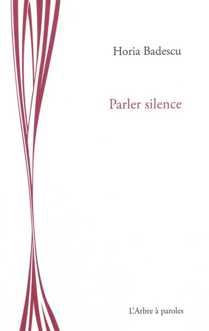 Couverture du livre « PARLER SILENCE » de Horia Badescu, librairie Les Contes Infusés à Corte