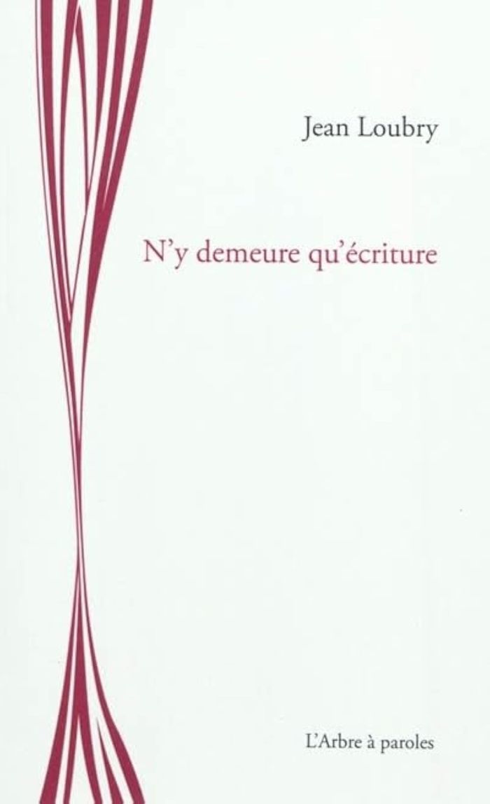 Couverture du livre « N'Y DEMEURE QU'ECRITURE » de Jean Loubry, librairie Les Contes Infusés à Corte